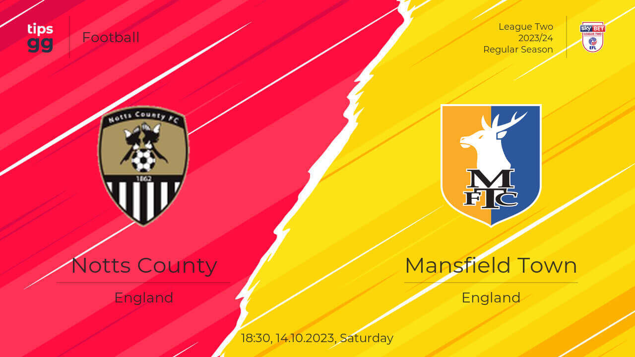 Dự đoán Notts County vs Mansfield Town, 18h30 ngày 14/10